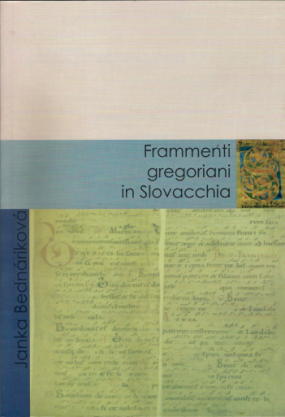 Fragmenty rękopis&oacute;w gregoriańskich na Słowacji. Frammenti gregoriani in Slovacchia